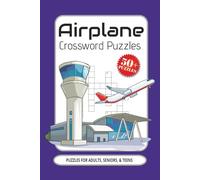 Airplane Crossword Puzzles: Crossword Puzzles with Easy to Read Print about Planes, Airports, and More | 50+ Puzzles... Gift for Vacations, Holidays and Relaxation