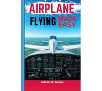 Airplane Flying Made Easy: Certified Pilot Study Guide With Step by Step Aviation Trainings