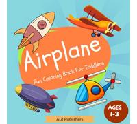 Airplane Fun Coloring Book for Toddlers: Creative New Airplanes, Helicopters, Rockets, and Many More Coloring Pages for Toddlers & Kids Ages 1-3 (Fun Coloring Books for Toddlers 1-3 Years)