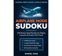 Airplane Mode Sudoku: 150 Pocket-Sized Puzzles for Flights, Layovers & Screen-Free Travel (Screen-Free Travel Puzzle Series)
