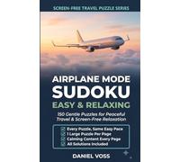 Airplane Mode Sudoku: Easy & Relaxing: 150 Gentle Puzzles for Peaceful Travel & Screen-Free Relaxation (Screen-Free Travel Puzzle Series)