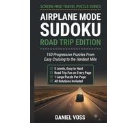 Airplane Mode Sudoku: Road Trip Edition: 150 Progressive Puzzles From Easy Cruising to the Hardest Mile (Screen-Free Travel Puzzle Series)