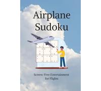 Airplane Sudoku Puzzle Book: Sudoku Puzzle for Airplane Travelers | Help Calm the Mind, Relax and Focus | 6x9 Inches, 110 Pages | 50+ Puzzles | Solutions Incuded