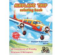 Airplane trip coloring book - 60 Illustrations of Friendly Airplanes & Helicopters | Ages 4-8: 8.5x11in | Single Sided Pages