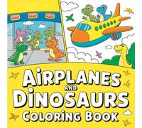Airplanes and Dinosaurs Coloring Book for Kids Ages 4-8: Simple and Fun Coloring Pages for Preschool and Kindergarten Kids - Perfect for Little Hands and Big Imaginations