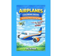 Airplanes Coloring Book: Fun & Easy Plane Coloring Pages. Easy and Cute Airport and Airplane Coloring Pages for Kids Ages 3-7