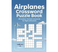 Airplanes Crossword Puzzle Book: 60 High-Flying Crossword Puzzles for Aviation Enthusiasts, Pilots, and Aircraft Lovers