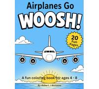 Airplanes go WOOSH: A Fun Airplane Coloring Book for Kids Ages 4-8 (Transportation Series)