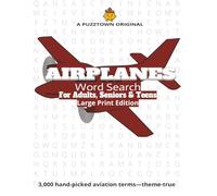 Airplanes Word Search For Adults, Seniors & Teens Large Print Edition: Word Search for Flyers - Aircraft, Airports, Avionics, ATC, Navigation & Weather (PuzzTown Originals)