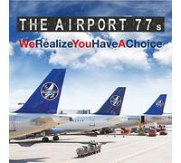 Airport 77S - We Realize You Have A Choice