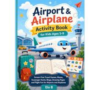 Airport & Airplane Activity Book for Kids Ages 5-9: Screen-Free Travel Games, Mazes, Scavenger Hunts, Bingo, Drawing Pages and Flight Fun for Airports and Airplanes