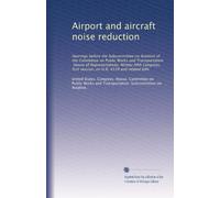 Airport and aircraft noise reduction: Hearings before the Subcommittee on Aviation of the Committee on Public Works and Transportation, House of ... first session, on H.R. 4539 and related bills