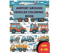 Airport Ground Vehicles Coloring Book: 40 Runway & Airfield Service Machines to Color