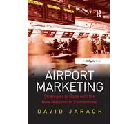 Airport Marketing: Strategies to Cope with the New Millennium Environment