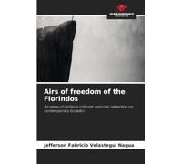 Airs of freedom of the Florindos: An essay of political criticism and civic reflection on contemporary Ecuador.