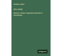 Airs variés: Histoire, critique, biographie musicales et dramatiques