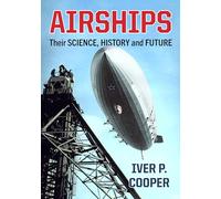 Airships: Their Science, History and Future