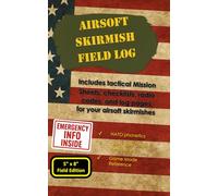 AIRSOFT SKIRMISH FIELD LOG 5" x 8" Field Edition: Includes tactical Mission Sheets, checklists, radio codes, and log pages for your airsoft skirmishes.
