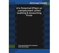 AI's Potential Effect on Unemployment within Auditing & Accounting Firms: Financial Statistical Analysis, Real world Data.