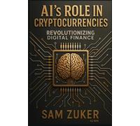 AI's Role in Cryptocurrencies: Revolutionizing Digital Finance