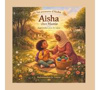 Aisha - Chez mamie : apprendre avec le coeur: Collection Formation du caractère pour la famille moderne