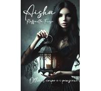 AISHA Oltre il corpo e i pensieri (La community di ilmiolibro.it)