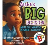 Aisha's Big Decision: What do I want to be when I grow up? Volume 1