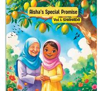 AISHA'S SPECIAL PROMISE I SHAHADA I VOL 1: A Gentle Introduction to the First Pillar of Islam. A Heartwarming Story About Faith and Honesty for Young Muslims (5 Pillars of Islam)