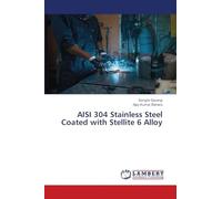 AISI 304 Stainless Steel Coated with Stellite 6 Alloy