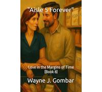 "Aisle 5 Forever": Love in the Margins of Time (Book 8)