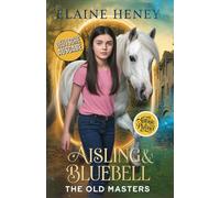 Aisling & Bluebell with Antonie de Pluvinel - Deutsche Ausgabe (Die alten Meister - Deutsche Ausgabe)