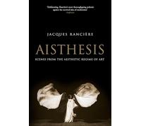 Aisthesis: Scenes from the Aesthetic Regime of Art
