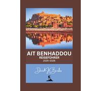 AIT BENHADDOU REISEFÜHRER 2025-2026 (World Atlas Guides)