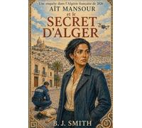 AÏT MANSOUR et le Secret d'Alger: Une enquête dans l'Algérie française de 2026