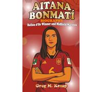 Aitana Bonmati Biography: Ballon d'Or Winner and Midfield Maestro (Sport Legends Biography for Kids 8-12)