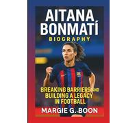 AITANA BONMATÍ BIOGRAPHY: Breaking Barriers And Building A Legacy In Football