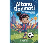 Aitana Bonmatí: From Barcelona dreams to a global legend for kids