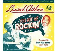 Aitken, Laurel - You Got Me Rockin' The Best Of The Blue Beat Years 1960-1964
