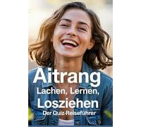 Aitrang - Lachen, Lernen, Losziehen: Der Quiz-Reiseführer: „Aitrang: Wo die Fragen nie enden und die Antworten genauso geheim sind wie das Dorf selbst!“