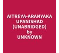 Aitreya-aranyaka Upanishad (unabridged) (audiolibro)