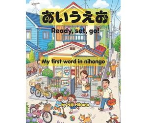 AIUEO Ready Set Go! My first word in Nihongo: 100+ Essential Japanese Nouns and Vocabulary for Beginners: A Fun & Easy Writing Workbook for JLPT N5 Study