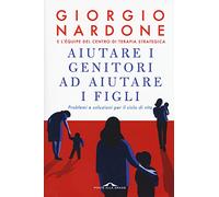 Aiutare i genitori ad aiutare i figli. Problemi e soluzioni per il ciclo di vita. Nuova ediz. (Terapia in tempi brevi)