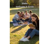 Aiuto. Arrivano le feste: Perché i momenti in cui dovresti stare bene sono quelli in cui stai peggio dopo una relazione tossica (Libri sulla Consapevolezza Relazionale)
