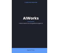 AIWorks: Il diario reale di una vita gestita da agenti AI