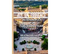 Aix-en-Provence Reisehandbuch für Familienabenteuer 2025