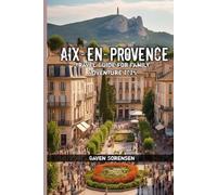 Aix-en-Provence Travel Guide for Family Adventure 2025