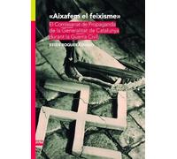 Aixafem el feixisme: El Comissariat de Propaganda de la Generalitat de Catalunya durant la Guerra Civil: 260 (Textos i Estudis de Cultura Catalana)