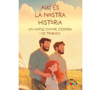Així és la nostra història: Un viatge d’amor, d’espera i de trobada. (Así es nuestra historia: Un viaje de amor, espera y encuentro.)