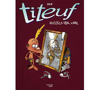 Així és la vida, xaval. Recopilatori dels còmics de Titeuf, 2, 3, 4 (Hachette COMICS - TITEUF)