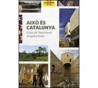 Aixo Es Catalunya: Guia Del Patrimoni Arquitectonic